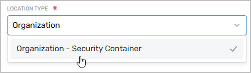 Location Type set to Organization - Security Container